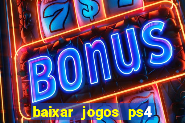 baixar jogos ps4 desbloqueado pkg